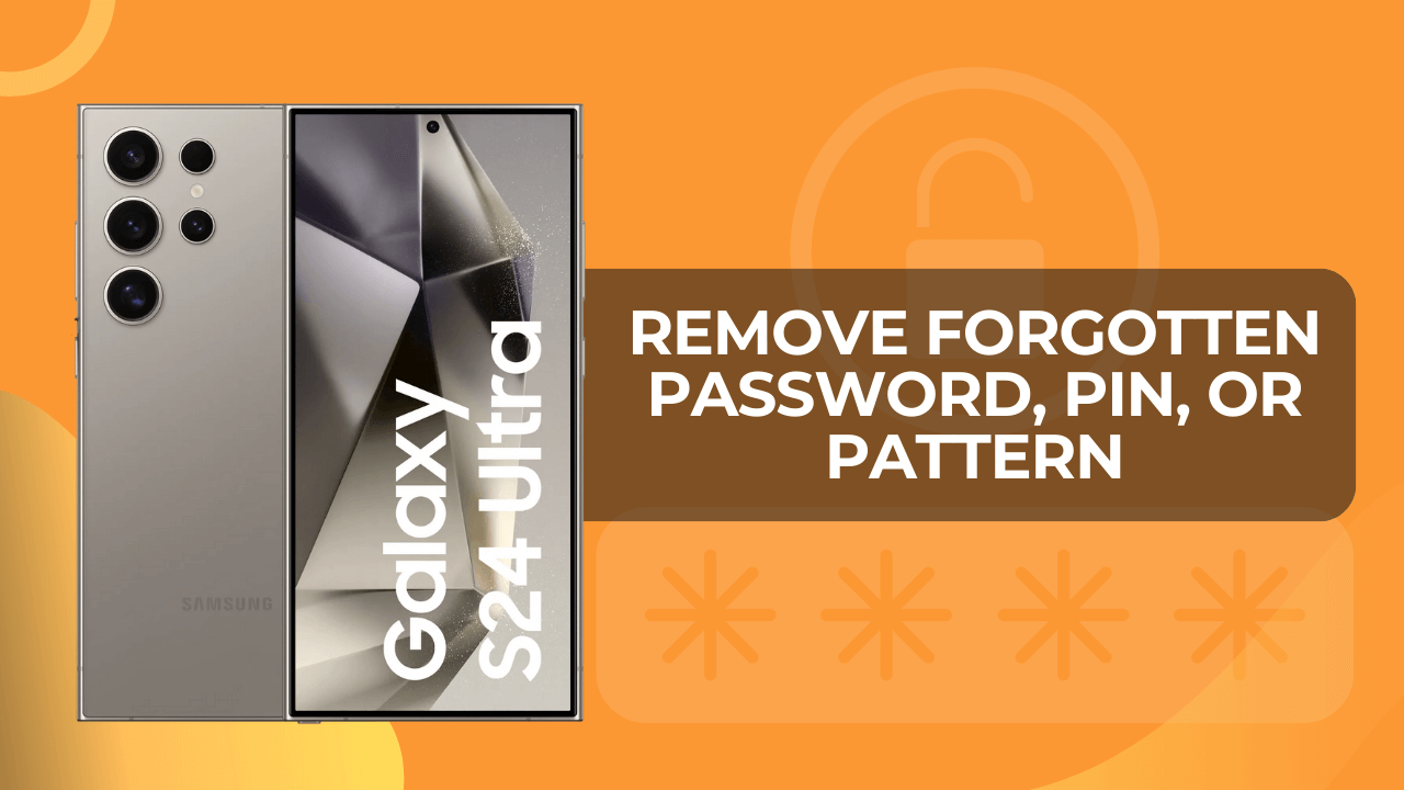 Galaxy S24 Ultra Remove Forgotten Password PIN or Pattern