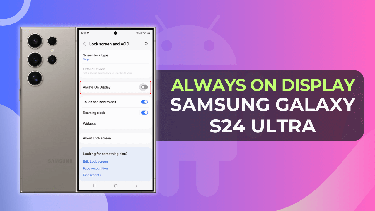 Turn On Off Always on Display on Galaxy S24 Ultra